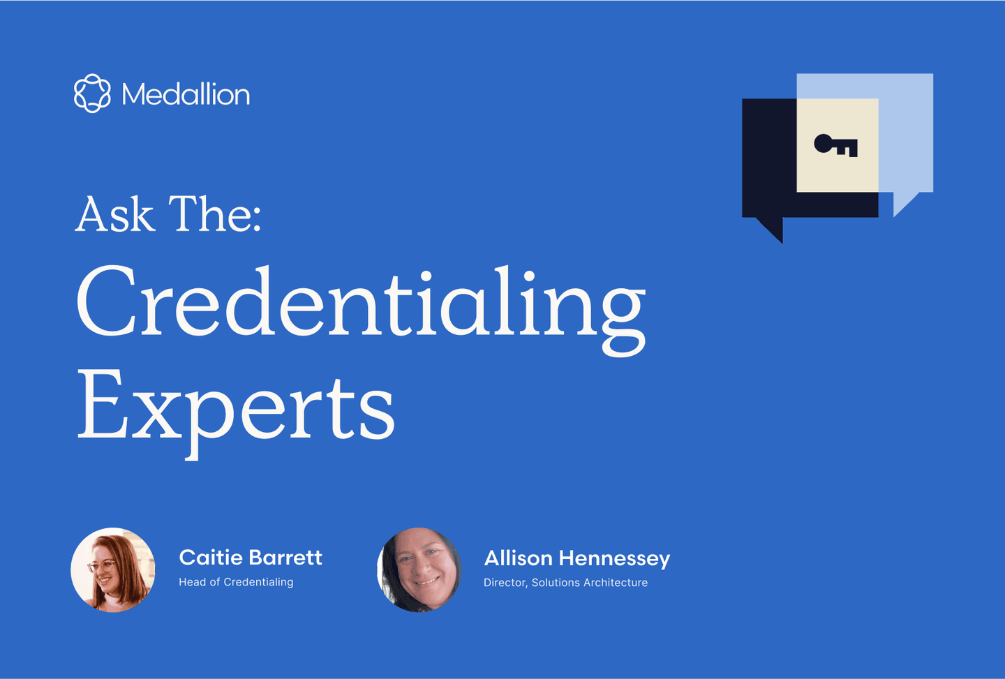 Credentialing questions, answered. Hear directly from our experts.